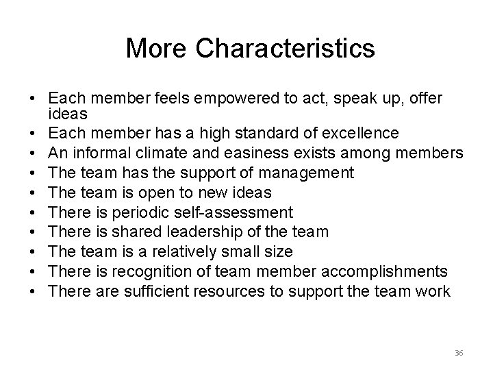 More Characteristics • Each member feels empowered to act, speak up, offer ideas •