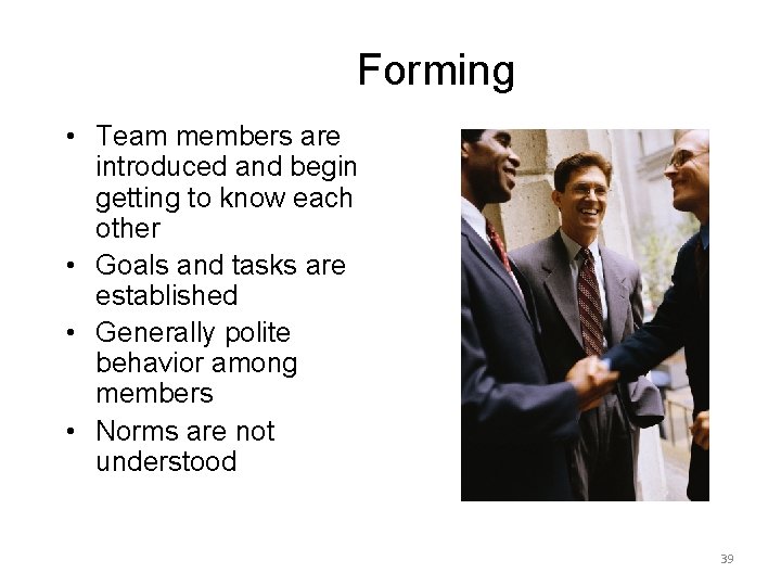 Forming • Team members are introduced and begin getting to know each other •