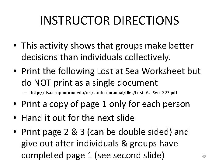 INSTRUCTOR DIRECTIONS • This activity shows that groups make better decisions than individuals collectively.