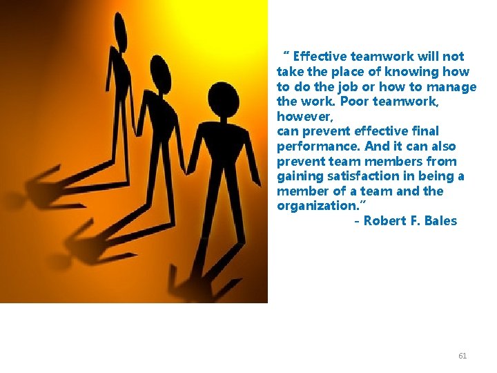 “ Effective teamwork will not take the place of knowing how to do the