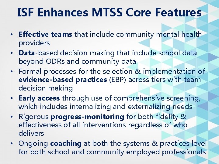 ISF Enhances MTSS Core Features • Effective teams that include community mental health providers