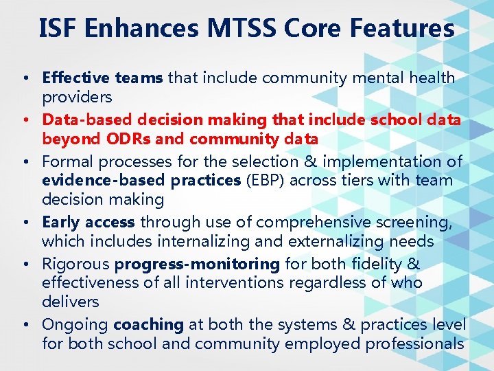 ISF Enhances MTSS Core Features • Effective teams that include community mental health providers