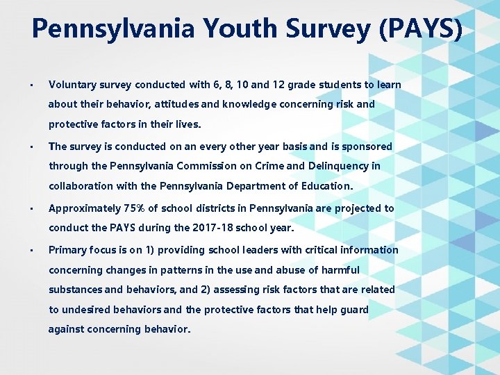 Pennsylvania Youth Survey (PAYS) • Voluntary survey conducted with 6, 8, 10 and 12