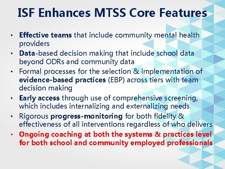 ISF Enhances MTSS Core Features • Effective teams that include community mental health providers