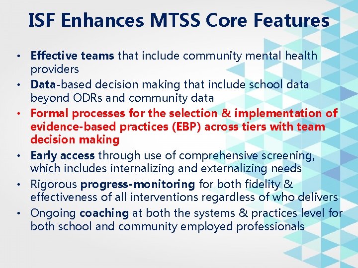 ISF Enhances MTSS Core Features • Effective teams that include community mental health providers