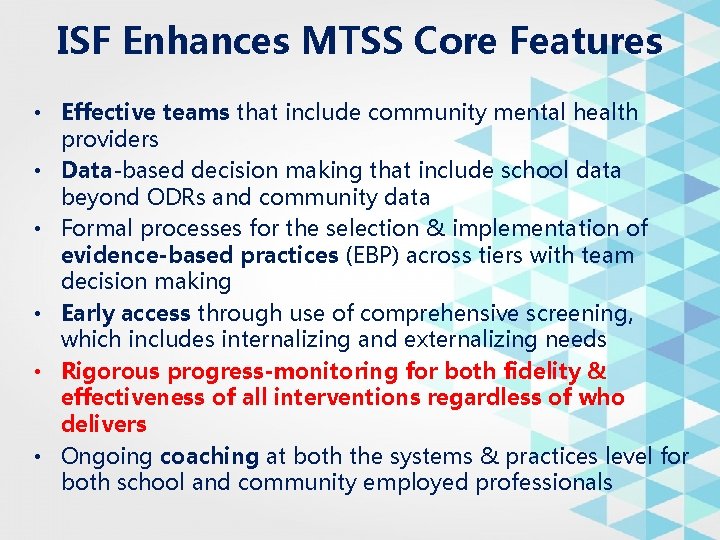 ISF Enhances MTSS Core Features • Effective teams that include community mental health providers