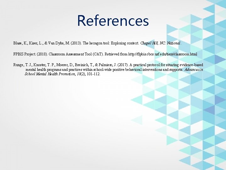 References Blase, K. , Kiser, L. , & Van Dyke, M. (2013). The hexagon