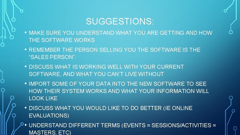 SUGGESTIONS: • MAKE SURE YOU UNDERSTAND WHAT YOU ARE GETTING AND HOW THE SOFTWARE