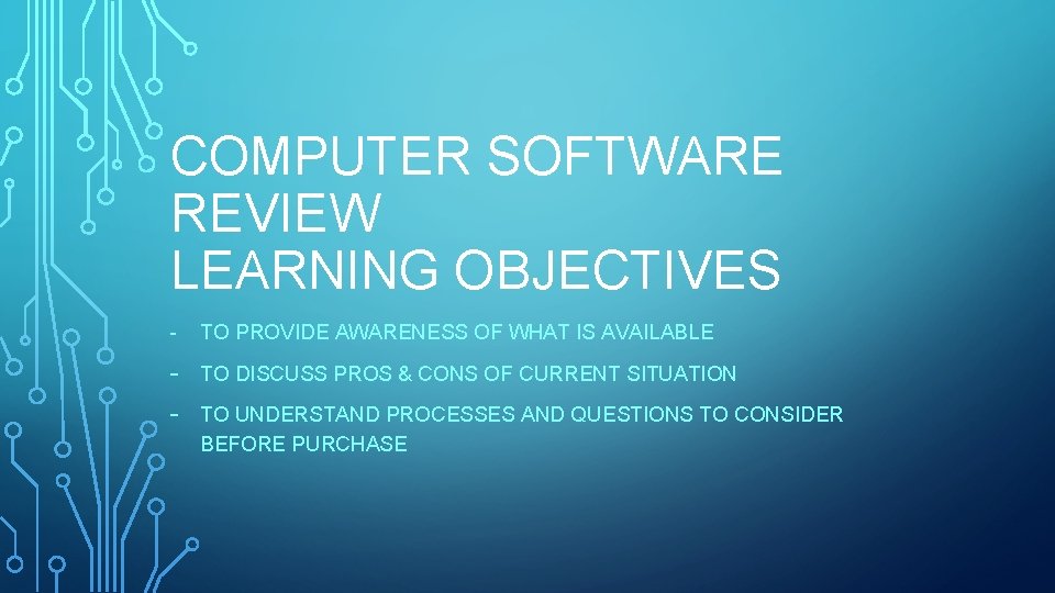 COMPUTER SOFTWARE REVIEW LEARNING OBJECTIVES - TO PROVIDE AWARENESS OF WHAT IS AVAILABLE -