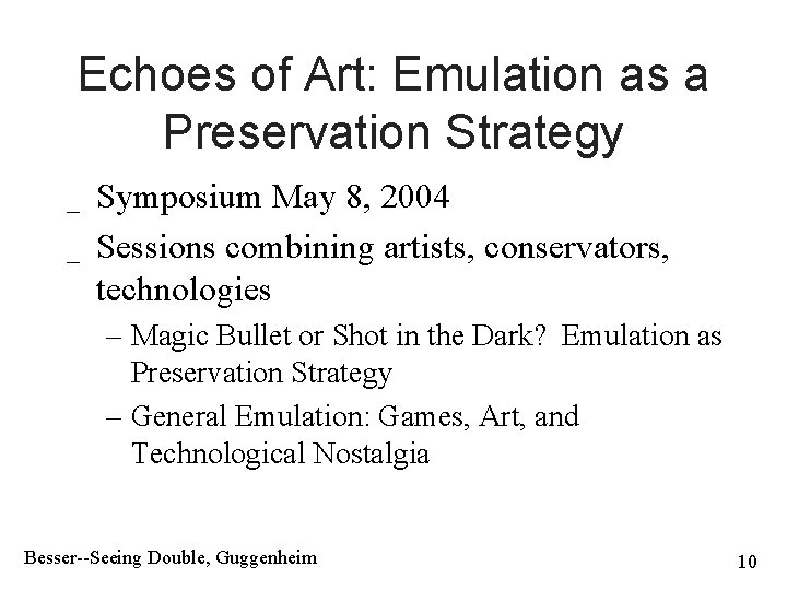Echoes of Art: Emulation as a Preservation Strategy _ _ Symposium May 8, 2004