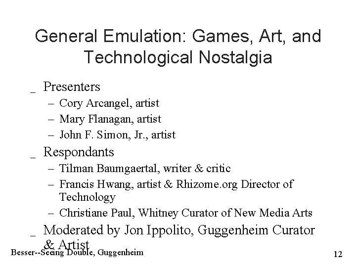 General Emulation: Games, Art, and Technological Nostalgia _ Presenters – Cory Arcangel, artist –