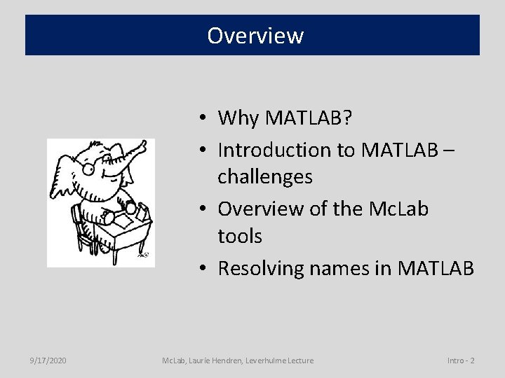 Overview • Why MATLAB? • Introduction to MATLAB – challenges • Overview of the