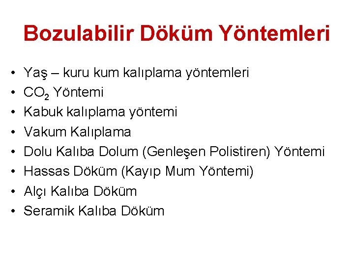 Bozulabilir Döküm Yöntemleri • • Yaş – kuru kum kalıplama yöntemleri CO 2 Yöntemi