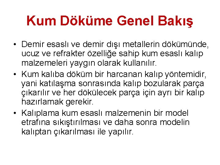 Kum Döküme Genel Bakış • Demir esaslı ve demir dışı metallerin dökümünde, ucuz ve