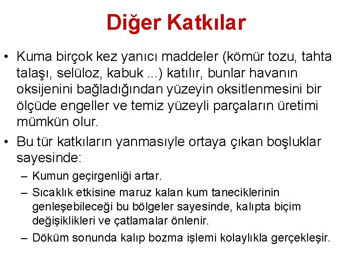 Diğer Katkılar • Kuma birçok kez yanıcı maddeler (kömür tozu, tahta talaşı, selüloz, kabuk.