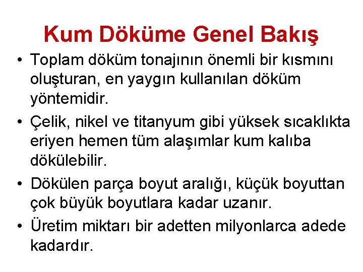 Kum Döküme Genel Bakış • Toplam döküm tonajının önemli bir kısmını oluşturan, en yaygın