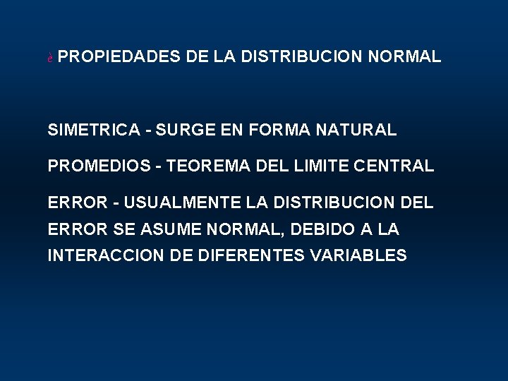 è PROPIEDADES DE LA DISTRIBUCION NORMAL SIMETRICA - SURGE EN FORMA NATURAL PROMEDIOS -