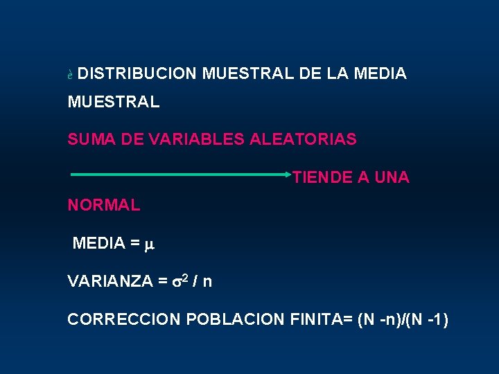 è DISTRIBUCION MUESTRAL DE LA MEDIA MUESTRAL SUMA DE VARIABLES ALEATORIAS TIENDE A UNA