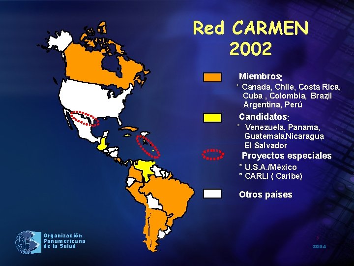 Red CARMEN 2002 Miembros: * Canada, Chile, Costa Rica, Cuba , Colombia, Brazil ,