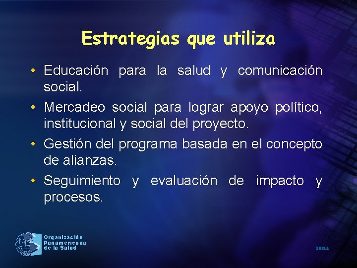 Estrategias que utiliza • Educación para la salud y comunicación social. • Mercadeo social