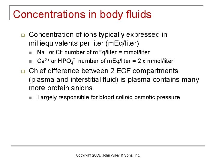 Concentrations in body fluids q Concentration of ions typically expressed in milliequivalents per liter