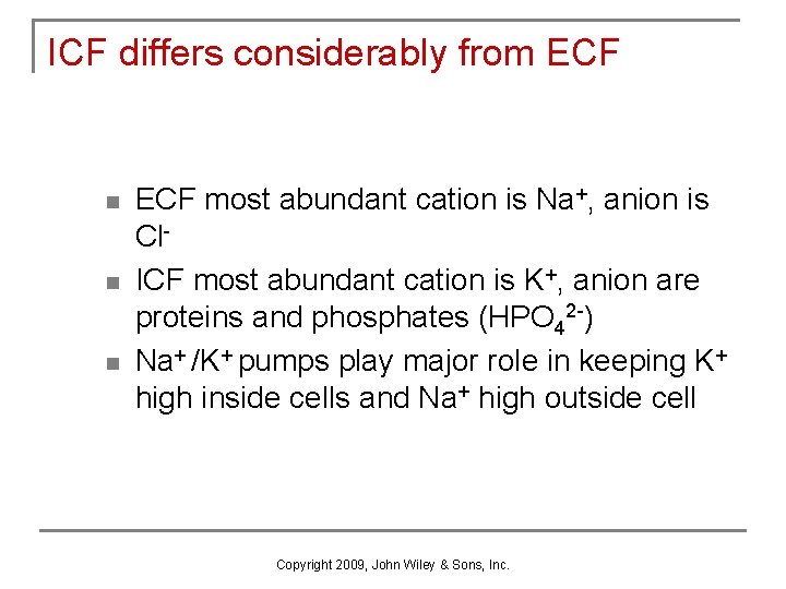 ICF differs considerably from ECF n n n ECF most abundant cation is Na+,