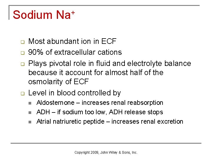 Sodium Na+ q q Most abundant ion in ECF 90% of extracellular cations Plays