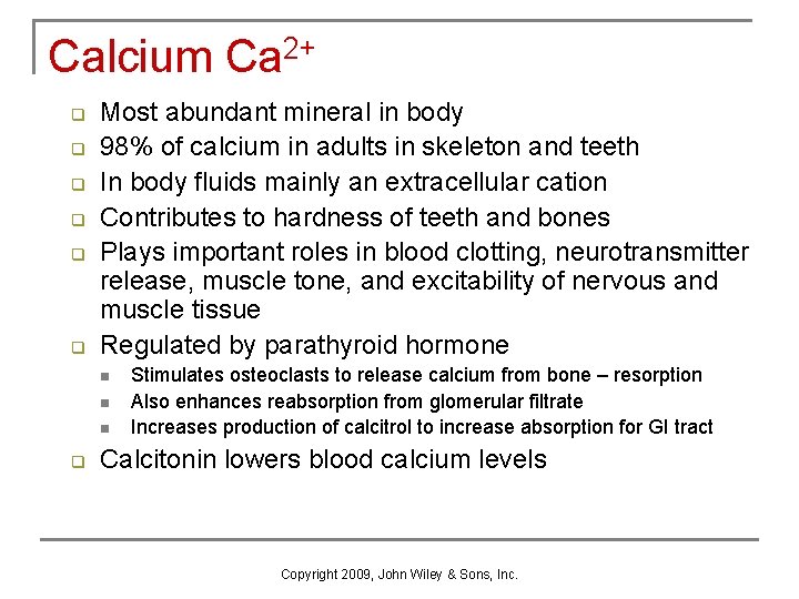 Calcium Ca 2+ q q q Most abundant mineral in body 98% of calcium