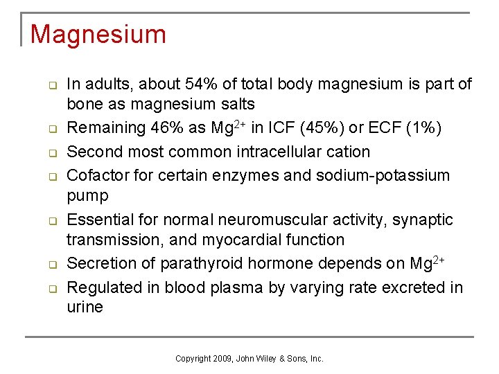 Magnesium q q q q In adults, about 54% of total body magnesium is
