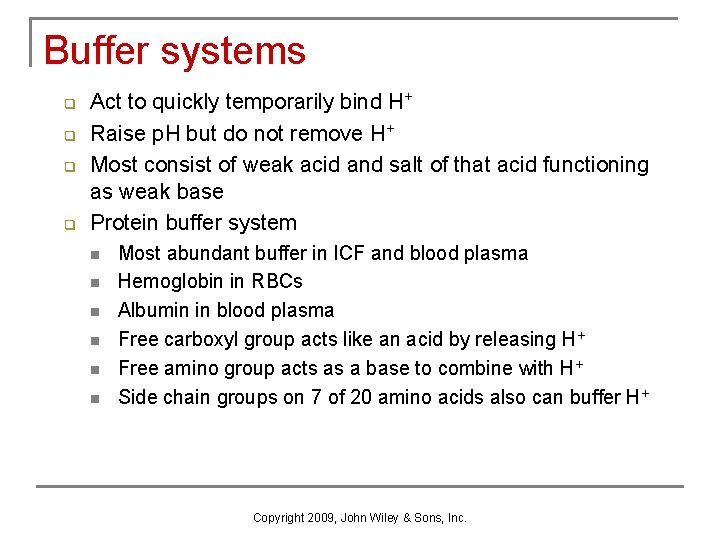 Buffer systems q q Act to quickly temporarily bind H+ Raise p. H but