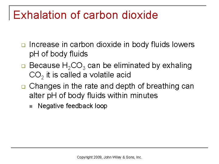 Exhalation of carbon dioxide q q q Increase in carbon dioxide in body fluids