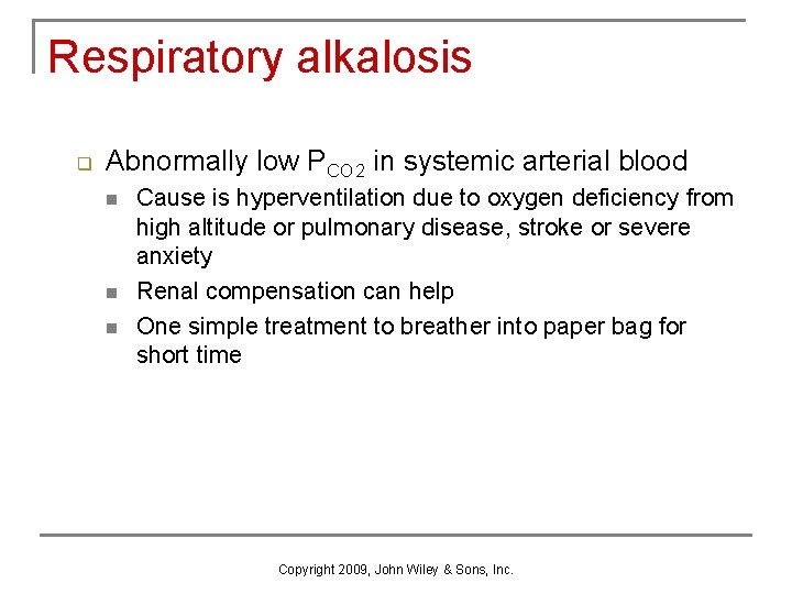 Respiratory alkalosis q Abnormally low PCO 2 in systemic arterial blood n n n