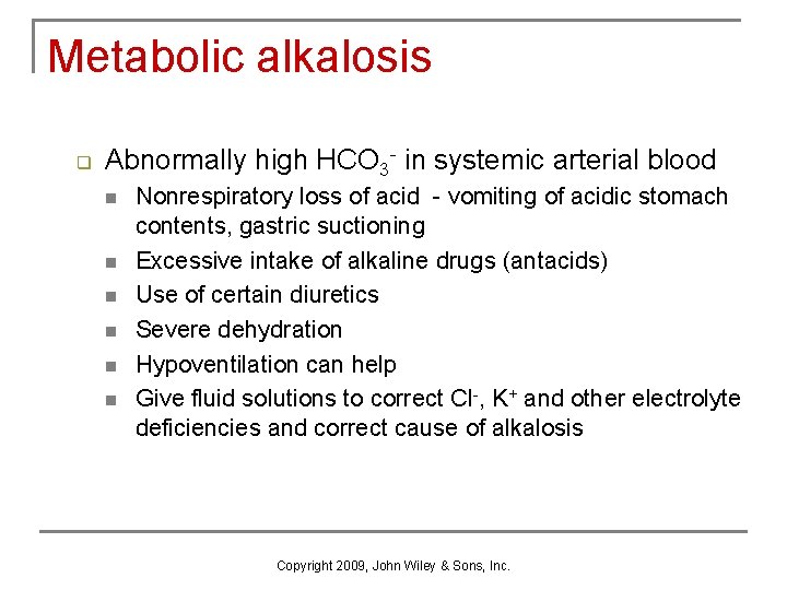 Metabolic alkalosis q Abnormally high HCO 3 - in systemic arterial blood n n