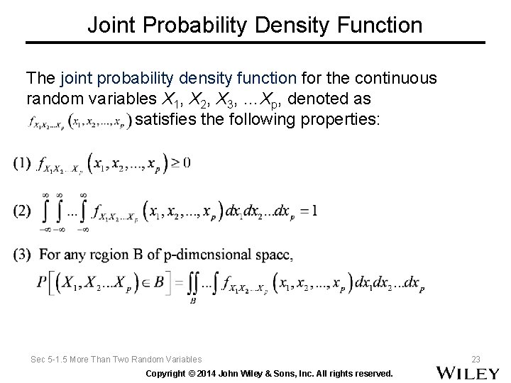 Joint Probability Density Function The joint probability density function for the continuous random variables