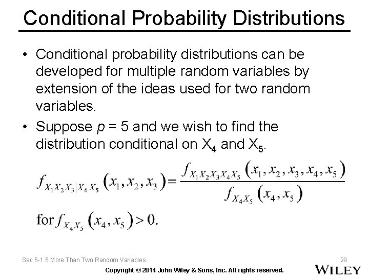 Conditional Probability Distributions • Conditional probability distributions can be developed for multiple random variables