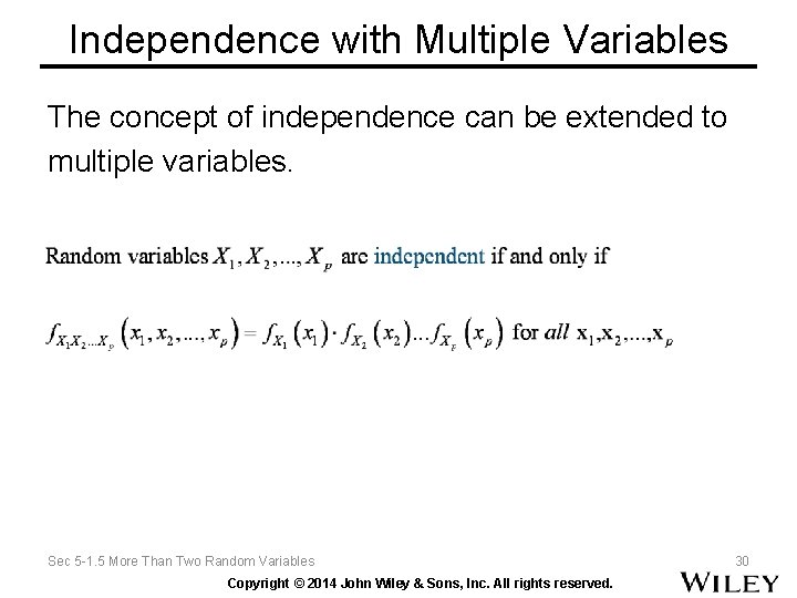 Independence with Multiple Variables The concept of independence can be extended to multiple variables.