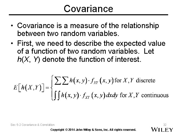 Covariance • Covariance is a measure of the relationship between two random variables. •