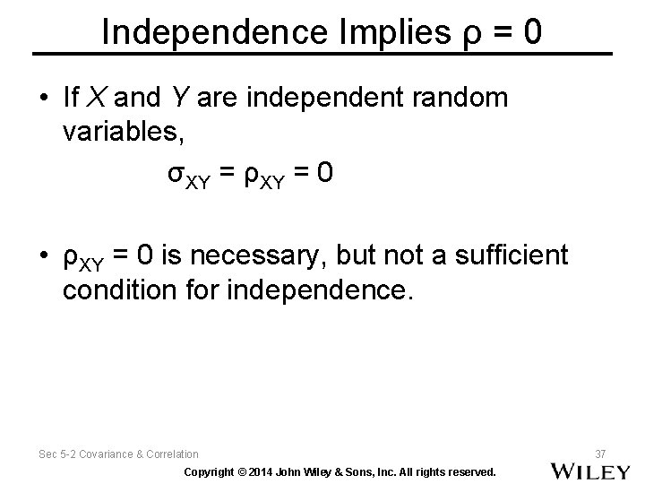 Independence Implies ρ = 0 • If X and Y are independent random variables,