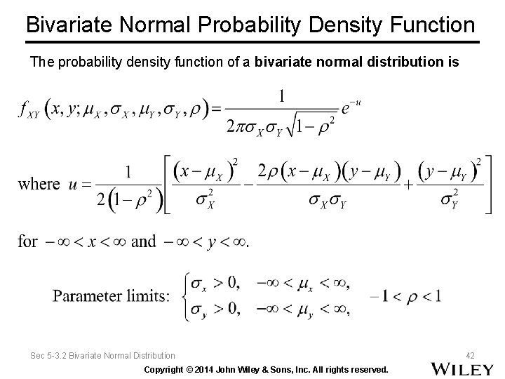 Bivariate Normal Probability Density Function The probability density function of a bivariate normal distribution