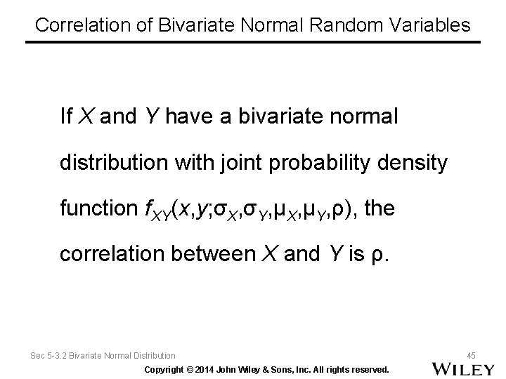 Correlation of Bivariate Normal Random Variables If X and Y have a bivariate normal