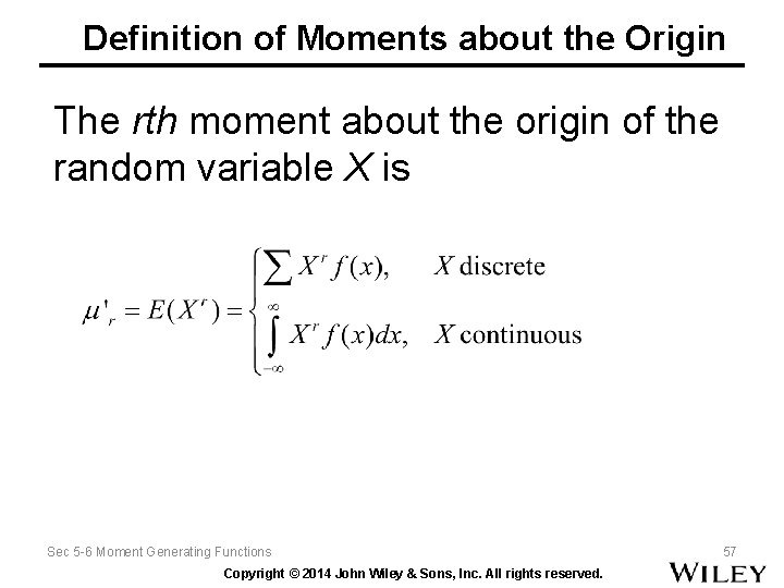 Definition of Moments about the Origin The rth moment about the origin of the