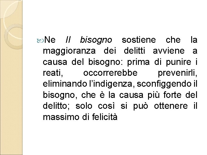  Ne Il bisogno sostiene che la maggioranza dei delitti avviene a causa del