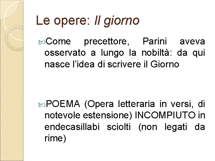 Le opere: Il giorno Come precettore, Parini aveva osservato a lungo la nobiltà: da