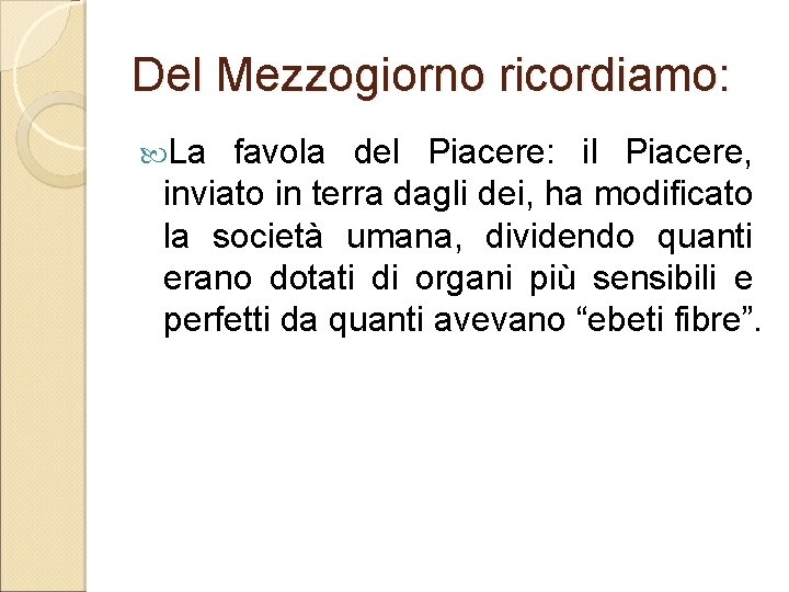 Del Mezzogiorno ricordiamo: La favola del Piacere: il Piacere, inviato in terra dagli dei,