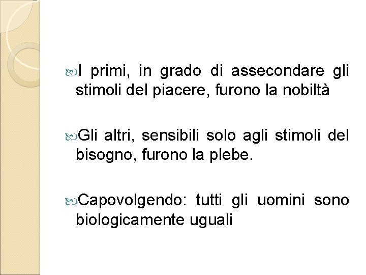  I primi, in grado di assecondare gli stimoli del piacere, furono la nobiltà