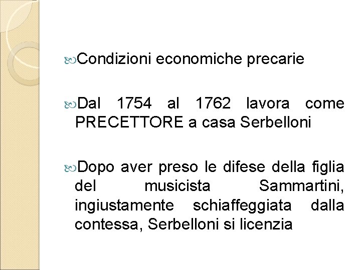  Condizioni economiche precarie Dal 1754 al 1762 lavora come PRECETTORE a casa Serbelloni