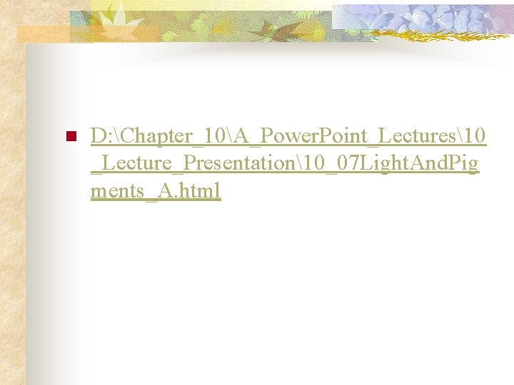 n D: Chapter_10A_Power. Point_Lectures10 _Lecture_Presentation10_07 Light. And. Pig ments_A. html 
