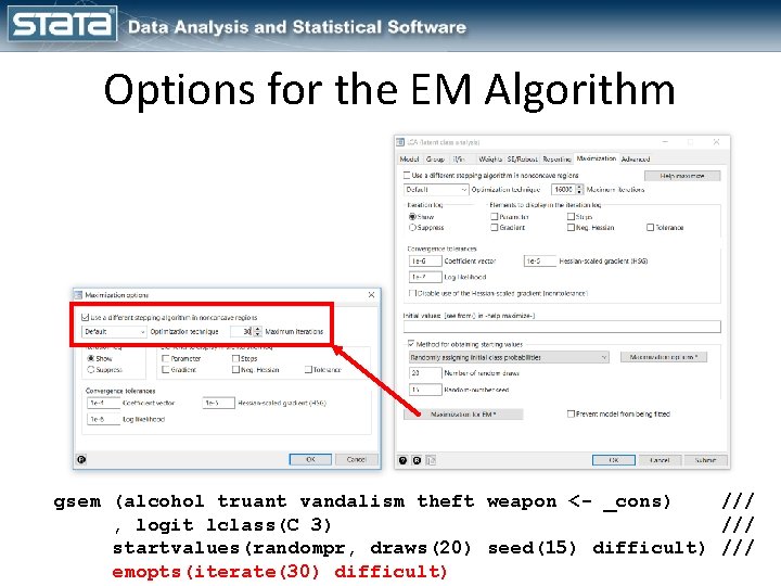 Options for the EM Algorithm gsem (alcohol truant vandalism theft weapon <- _cons) /// Options for the EM Algorithm gsem (alcohol truant vandalism theft weapon <- _cons) ///