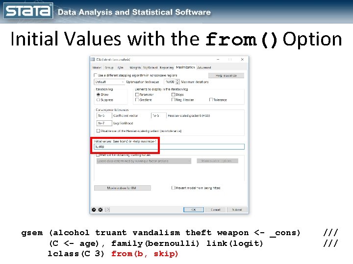 Initial Values with the from()Option gsem (alcohol truant vandalism theft weapon <- _cons) (C Initial Values with the from()Option gsem (alcohol truant vandalism theft weapon <- _cons) (C