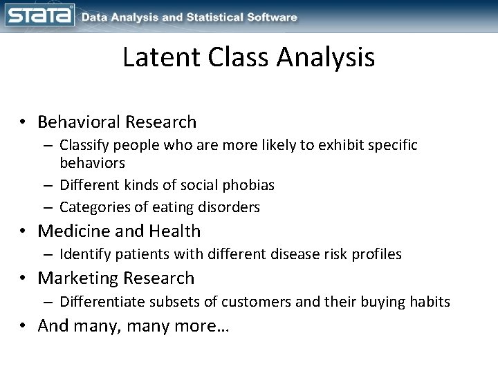 Latent Class Analysis • Behavioral Research – Classify people who are more likely to Latent Class Analysis • Behavioral Research – Classify people who are more likely to